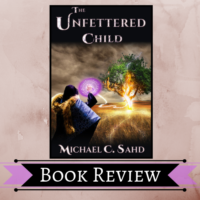 ARC Review: The Unfettered Child by Michael C. Sahd