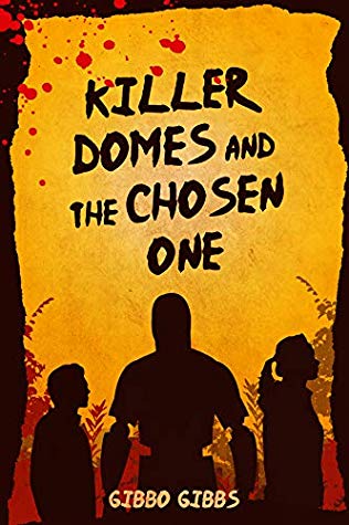 Killer Domes and the Chosen One by Gibbo Gibbs Book Cover