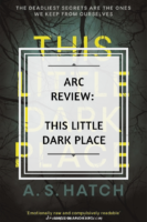ARC Review: This Little Dark Place by A.S. Hatch