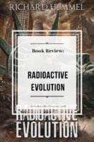 Review: Radioactive Evolution by Richard Hummel
