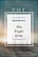 ARC Review: The Flight Girls by Noelle Salazar