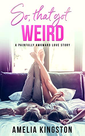 So That Got Weird by Amelia Kingston Book Cover