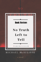 No Truth Left to Tell by Michael McAuliffe (ARC)
