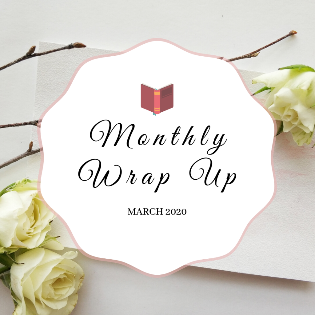 March 2020 Monthly Wrap Up
