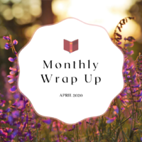 Monthly Wrap Up: April 2020