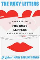 Review: The Roxy Letters by Mary Pauline Lowry (ARC)