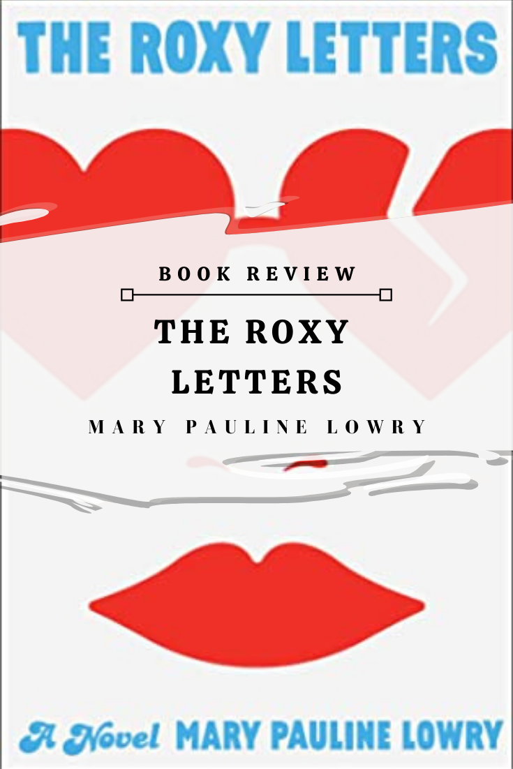 Book Review_ The Roxy Letters by Mary Pauline Lowry