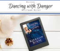 Review: Dancing with Danger by Kerrigan Byrne (ARC)