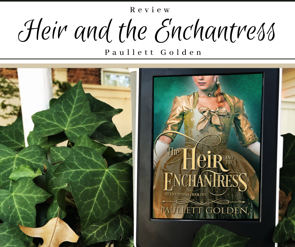ARC Review_ The Heir and the Enchantress by Paullett Golden