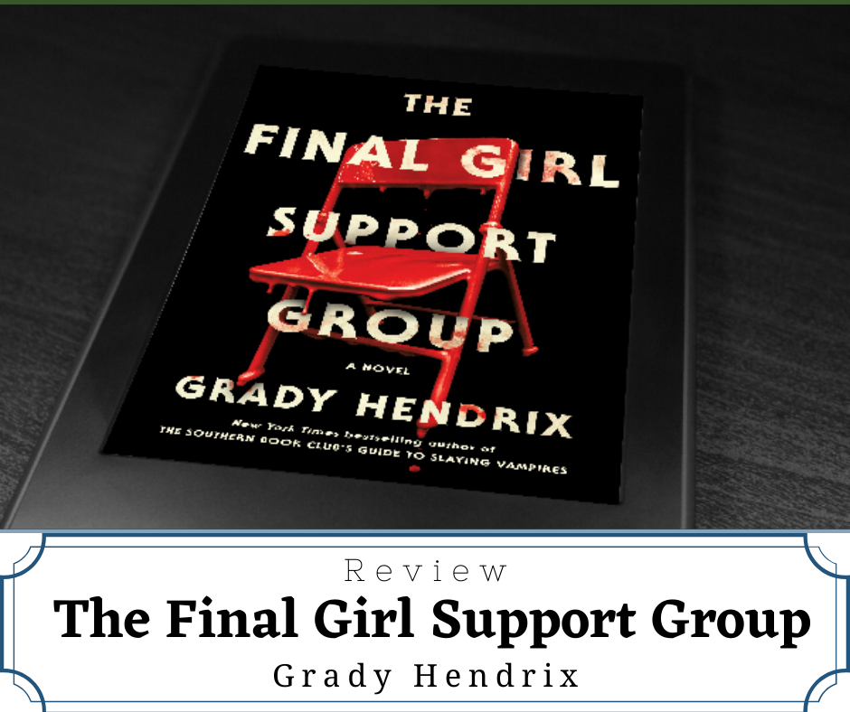 Review The Final Girl Support Group by Grady Hendrix
