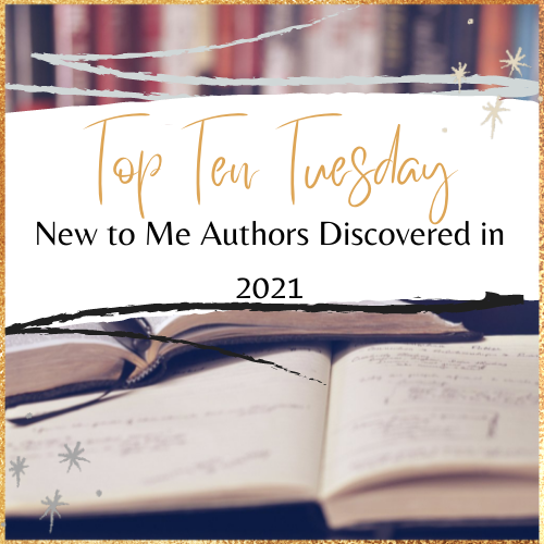 Top Ten Tuesday New to Me Authors Discovered in 2021