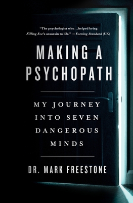 Making a Psychopath by Dr. Mark Freestone