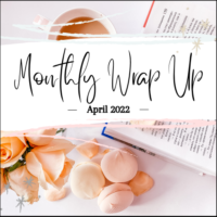Monthly Wrap Up: April 2022