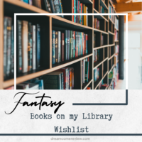 Top Ten Fantasy Books On My Library Wishlist