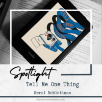 Spotlight: Tell Me One Thing by Kerri Schlottman