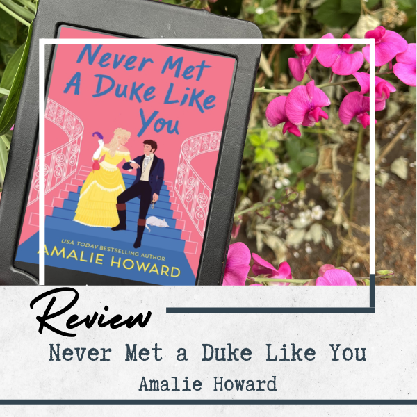 Review Never Met a Duke Like You by Amalie Howard