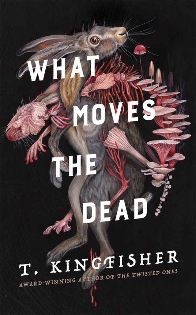 What Moves the Dead by T Kingfisher