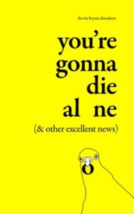 You're Gonna Die Alone (& other excellent news) by Devrie Donalson